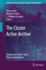 Image for The Cluster active archive: studying the Earth&#39;s space plasma environment