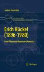 Image for Erich Huckel (1896-1980): from physics to quantum chemistry : v. 283
