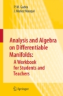 Image for Analysis and algebra on differentiable manifolds: a workbook for students and teachers