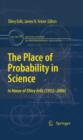 Image for The place of probability in science: in honor of Ellery Eells (1953-2006)