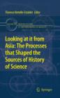Image for Looking at it from Asia: the processes that shaped the sources of history of science