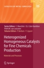 Image for Heterogenized homogeneous catalysts for fine chemicals production: materials and processes