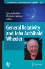 Image for General relativity and John Archibald Wheeler