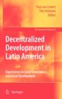 Image for Decentralized Development in Latin America : Experiences in Local Governance and Local Development