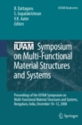 Image for IUTAM Symposium on Multi-Functional Material Structures and Systems: proceedings of the IUTAM Symposium on Multi-Functional Material Structures and Systems, Benguluru, India, December 10-12, 2008
