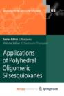 Image for Applications of Polyhedral Oligomeric Silsesquioxanes
