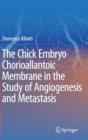 Image for The Chick Embryo Chorioallantoic Membrane in the Study of Angiogenesis and Metastasis