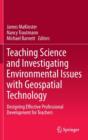 Image for Teaching science with geospatial technology  : designing effective professional development for secondary teachers