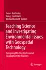 Image for Teaching science and investigating environmental issues with geospatial technology: designing effective professional development for teachers