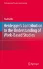 Image for Heidegger&#39;s contribution to the understanding of work-based studies