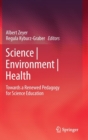 Image for Science | Environment | Health : Towards a Renewed Pedagogy for Science Education