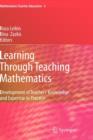 Image for Learning through teaching mathematics  : development of teachers&#39; knowledge and expertise in practice