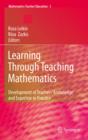 Image for Learning through teaching mathematics: development of teachers&#39; knowledge and expertise in practice : v. 5
