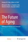 Image for The Future of Aging : Pathways to Human Life Extension