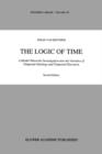 Image for The Logic of Time : A Model-Theoretic Investigation into the Varieties of  Temporal Ontology and Temporal Discourse