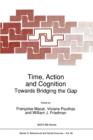 Image for Time, action and cognition  : towards bridging the gap