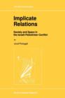 Image for Implicate relations  : society and space in the Israeli-Palestinian conflict