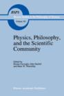 Image for Physics, philosophy, and the scientific community  : Essays in the philosophy and history of the natural sciences and mathematics