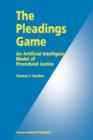 Image for The Pleadings Game : An Artificial Intelligence Model of Procedural Justice