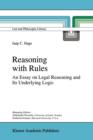 Image for Reasoning with Rules : An Essay on Legal Reasoning and Its Underlying Logic