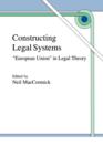 Image for Constructing Legal Systems: &quot;European Union&quot; in Legal Theory