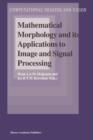 Image for Mathematical morphology and its applications to image and signal processing