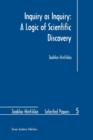 Image for Inquiry as inquiry  : a logic of scientific discovery
