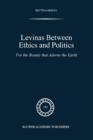 Image for Levinas between Ethics and Politics