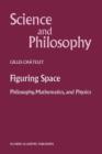 Image for Figuring space  : philosophy, mathematics and physics