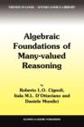 Image for Algebraic foundations of many-valued reasoning