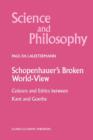 Image for Schopenhauer&#39;s broken world-view  : colours and ethics between Kant and Goethe