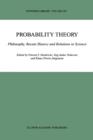 Image for Probability theory  : philosophy, recent history and relations to science