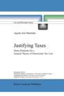 Image for Justifying Taxes : Some Elements for a General Theory of Democratic Tax Law