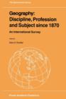 Image for Geography: Discipline, Profession and Subject since 1870