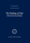 Image for The ontology of time  : being and time in the philosophies of Aristotle, Husserl and Heidegger