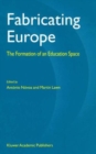 Image for Fabricating Europe : The Formation of an Education Space