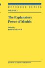 Image for The explanatory power of models  : bridging the gap between empirical and theoretical research in the social sciences