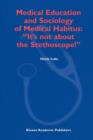 Image for Medical Education and Sociology of Medical Habitus: “It’s not about the Stethoscope!”