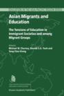 Image for Asian migrants and education  : the tensions of education in immigrant societies and among migrant groups