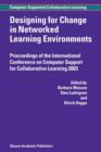 Image for Designing for change in networked learning environments  : proceedings of the International Conference on Computer Support for Collaborative Learning 2003