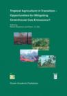 Image for Tropical agriculture in transition  : opportunities for mitigating greenhouse gas emissions?