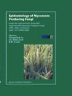 Image for Epidemiology of Mycotoxin Producing Fungi : Under the aegis of COST Action 835 ‘Agriculturally Important Toxigenic Fungi 1998–2003’, EU project (QLK 1-CT-1998–01380)