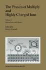 Image for The physics of multiply and highly charged ionsVolume 2,: Interactions with matter