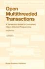Image for Open multithreaded transactions  : a transaction model for concurrent object-oriented programming