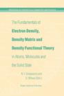 Image for The Fundamentals of Electron Density, Density Matrix and Density Functional Theory in Atoms, Molecules and the Solid State