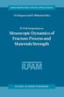 Image for IUTAM Symposium on Mesoscopic Dynamics of Fracture Process and Materials Strength