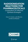 Image for Radioionidation Reactions for Pharmaceuticals : Compendium for Effective Synthesis Strategies