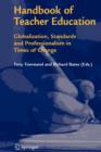 Image for Handbook of Teacher Education : Globalization, Standards and Professionalism in Times of Change