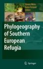 Image for Phylogeography of Southern European Refugia : Evolutionary perspectives on the origins and conservation of European biodiversity