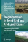 Image for Fragmentation in Semi-Arid and Arid Landscapes : Consequences for Human and Natural Systems